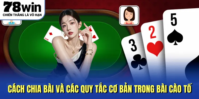 Cách chia bài và các quy tắc cơ bản trong bài cào tố