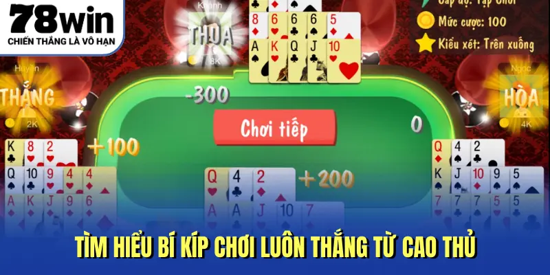 Tìm hiểu bí kíp chơi luôn thắng từ cao thủ